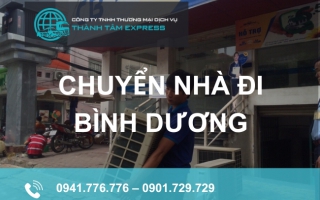 Dịch vụ chuyển nhà đi Bình Dương trọn gói, giá rẻ tại Thành Tâm Express